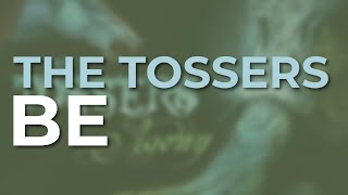 The Tossers - Be (Official Audio)