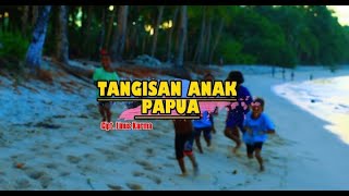 TANGISAN ANAK PAPUA ||| Vocal : Sanchez Karma ft ILona Wanma ||| Cipt : Linus Karma