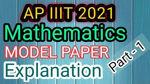 about iiit 2021 | rgukt summer 2021 | mathematics | model paper explanation | #iqacademy
