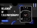 Relaunching My Youtube Channel | T.R.K.PHOTOGRAPHY