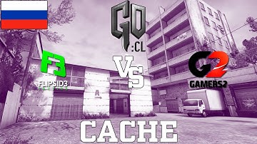 GOCL S1 Playoffs: Gamers2 vs Flipsid3 @ cache [RU]
