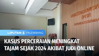 Judi Online Sebabkan Kasus Perceraian Meningkat | Liputan 6 Palembang