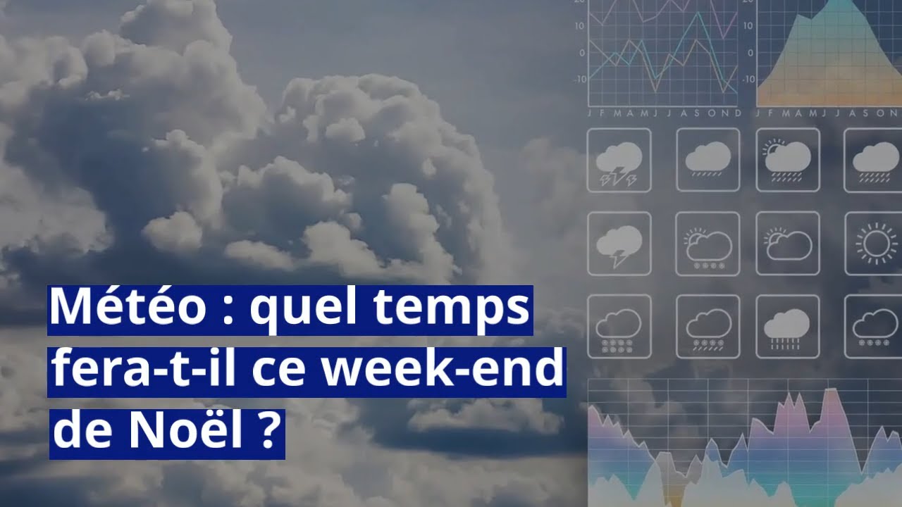Météo : quel temps fera-t-il ce week-end de Noël ? - YouTube