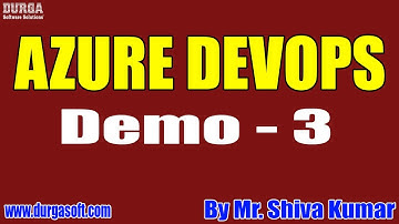 AZURE DEVOPS tutorials || Demo - 3 || by Mr. Shiva Kumar On 22-09-2021 @8:30PM IST