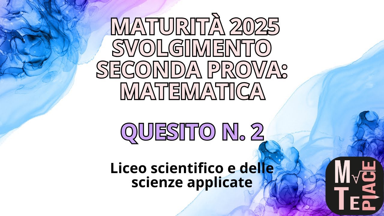 Svolgimento del quesito n  2 seconda prova 2025 | esame di maturità liceo scientifico | matematica