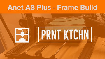 PRNT KTCHN - Anet A8 Plus - Frame