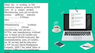 Alton Inc is working at full production capacity producing 20 000 units of a unique product Manuf...