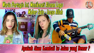 Waria Portugis Ini, Menikmati Alunan Lagu Maher Zein - Insya Allah ( Alip BaTa ) -Reaction YT