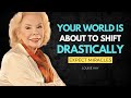 Louise Hay: Your World Is About to Shift Drastically | EXPECT MIRACLES!