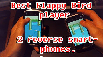 Best Flappy Bird player - 2 reverse smartphones high score.
