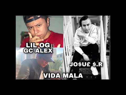 Vida Mala 🔥-Lil OG, GC Alex ft Josue S.R.