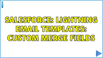 Salesforce: Lightning Email Templates: Custom Merge Fields