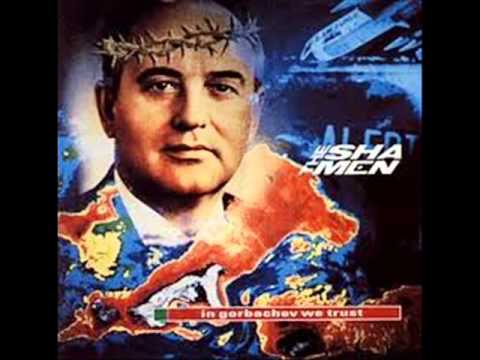 In Gorbachev We Trust- The Shamen