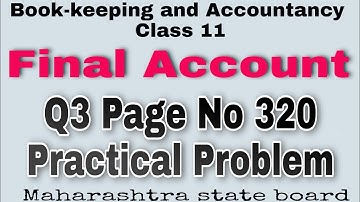 11th. Final Account. Q3 Page No 320. Maharashtra State Board.