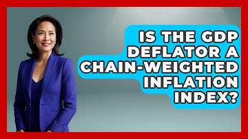 Is The GDP Deflator A Chain-weighted Inflation Index? - Inflation Insight Channel