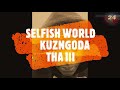 Kuzngodamukorore     selfish world