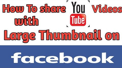 How to share YouTube video in Facebook group with Large thumbnail