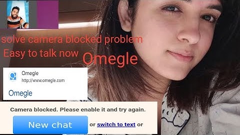 Omegle video chat ❤️🥰is now possible||camera blocked problem solve||