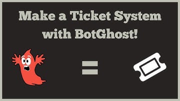 How to make a TICKET SYSTEM BotGhost! (Public)