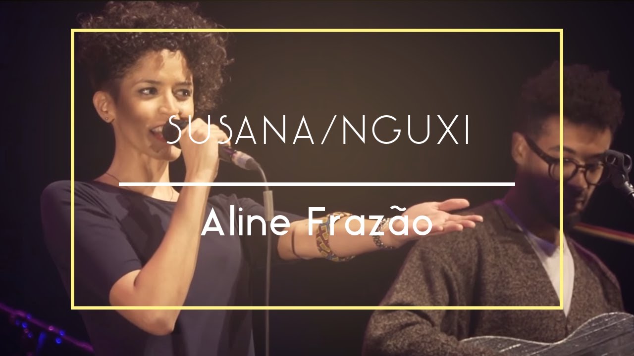 Watch Aline Frazão - Susana/Nguxi (Live in Tivoli BBVA) ft. Toty Sa'Med on YouTube Watch Aline Frazão - Susana/Nguxi (Live in Tivoli BBVA) ft. Toty Sa'Med on YouTube