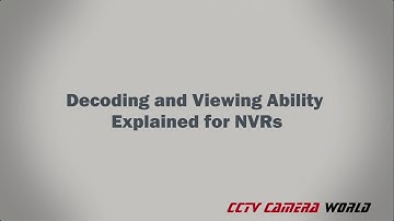 Decoding and Viewing Ability Explained for NVRs