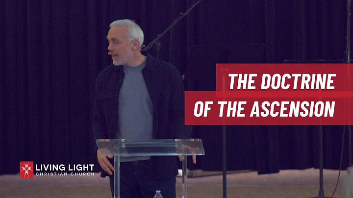 The Doctrine of the Ascension | Scott Goodwill | Living Light Kenosha
