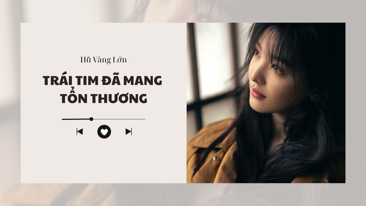 [Audio] TRÁI TIM ĐÃ MANG TỔN THƯƠNG ~ Hũ Vàng Lớn 