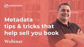 Metadata  Tips & Tricks That Help Sell Your Book (Webinar Sep 19, 2018)
