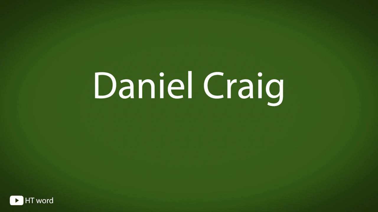 How to pronounce Daniel Craig
