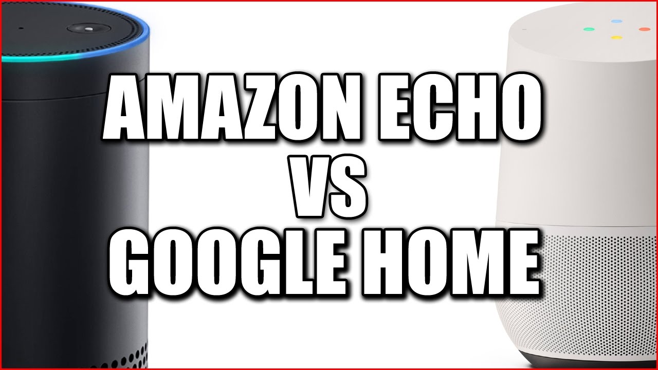 Google Home VS Amazon Echo - Which is better? - YouTube