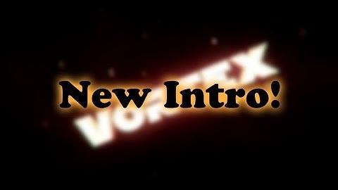 Brand New Intro! Made By: Lifted (show him some support)