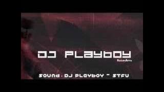 DJ Playboy - Stfu