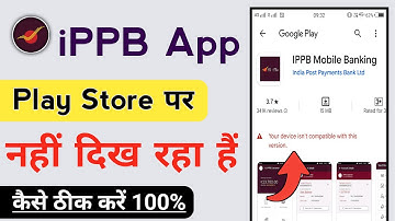 How To Fix IPPB App Not Showing In Play Store, Your Device isn
