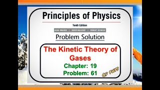 Chapter 19 – The Kinetic Theory of Gases – Problem 61 - Principles of Physics – 10th Edition