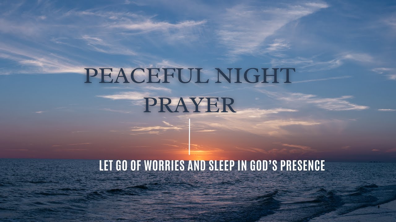 Peaceful Night Prayer (Let Go of Worries & Sleep in God’s Presence ...