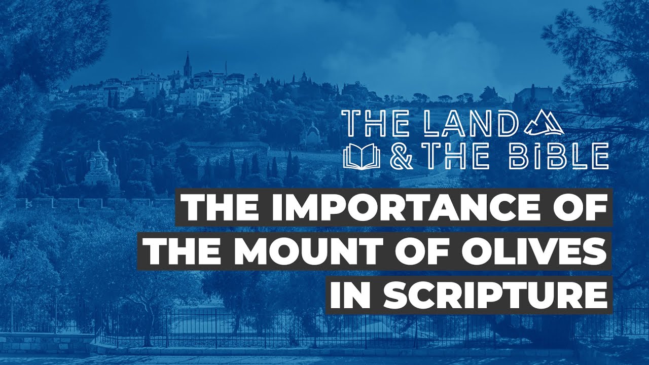 The Importance of The Mount of Olives in Scripture // Passion Week