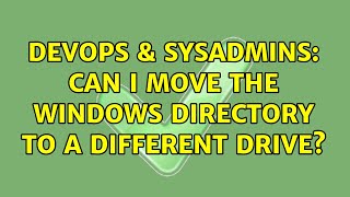 DevOps & SysAdmins: Can I move the Windows directory to a different drive? (2 Solutions!!) Net Worth