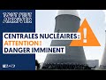 CENTRALES NUCLEAIRES : ATTENTION DANGER IMMINENT