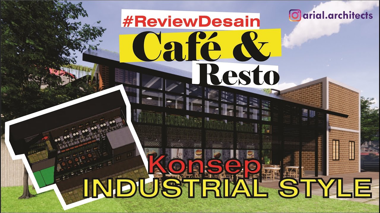 Review Desain  CAFE  N RESTO Dengan Konsep  Industrial Style 