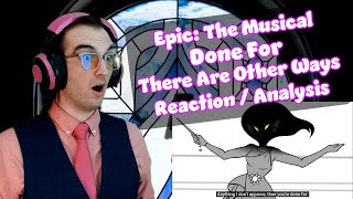An EPIC Confrontation!!! | Done For/There Are Other Ways - Epic the Musical | Reaction/Analysis