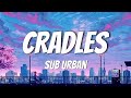 sub urban - cradles  ( lyrics )