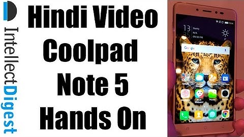 Hindi | Coolpad Note 5 Hands On And Impressions | Intellect Digest