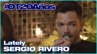 “LATELY”- SERGIO RIVERO | FIESTA FINAL| #20AñosDeOT