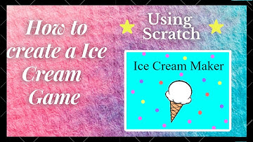 how to make an ice cream game - in scratch for beginners