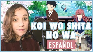 Video thumbnail of "Koi wo Shita no wa - Koe no Katachi [Cover Español]"