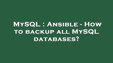MySQL : Ansible - How to backup all MySQL databases?