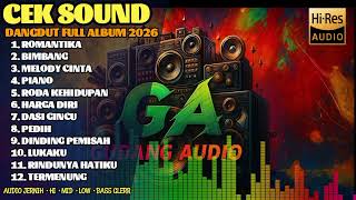 Download Lagu CEK SOUND DANGDUT FULL ALBUM ORIGINAL || DANGDUT CLARITY TERBARU 2026 MP3