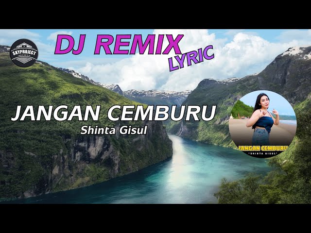 SHINTA GISUL - JANGAN CEMBURU DJ(REMIX VERSION) || (LYRIC VIDEO) class=