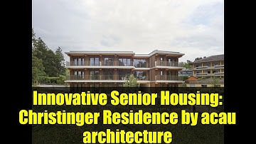 Innovative Senior Housing: Christinger Residence by acau architecture