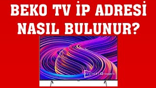 Beko Tv İp Adresi Nasıl Bulunur?